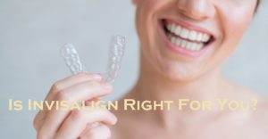 Is Invisalign Right For You?